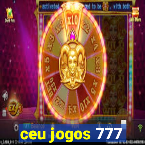 ceu jogos 777